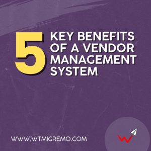 5 Key Benefits of a Vendor Management System